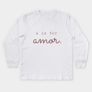 a is for amor Kids Long Sleeve T-Shirt